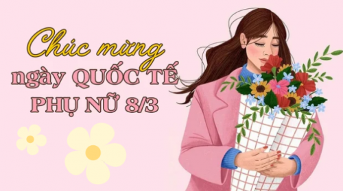 CHÀO MỪNG KỶ NIỆM 114 NĂM NGÀY QUỐC TẾ PHỤ NỮ 8/3/1910 - 8/3/2024