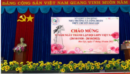 LỄ KỶ NIỆM CHÀO MỪNG 92 NĂM NGÀY THÀNH LẬP HỘI LHPN VIỆT  NAM (20/10/1930 – 20/10/2022) TẠI TRƯỜNG THPT CHUYÊN BẢO LỘC 